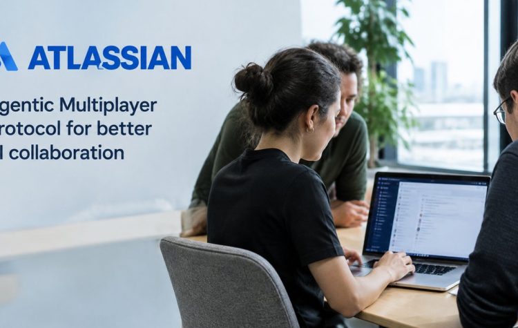 Pourquoi Atlassian mise sur l&rsquo;Agentic Multiplayer Protocol pour la collaboration AI?